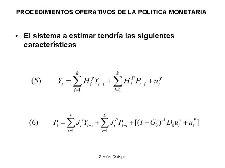 PROCEDIMIENTOS OPERATIVOS DE LA POLITICA MONETARIA • El sistema a estimar tendría las siguientes PROCEDIMIENTOS OPERATIVOS DE LA POLITICA MONETARIA • El sistema a estimar tendría las siguientes