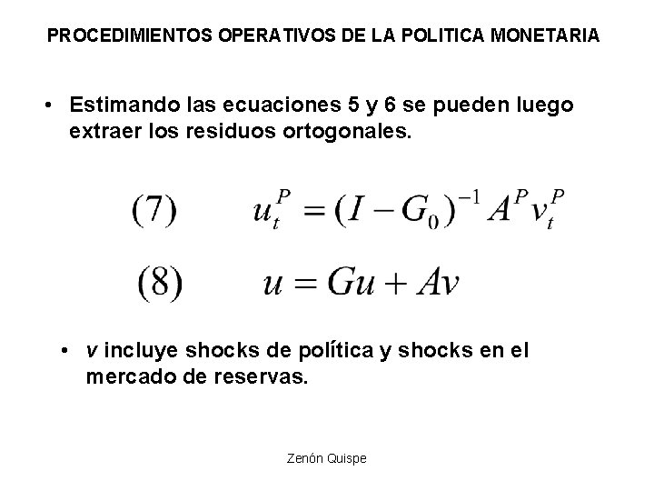 PROCEDIMIENTOS OPERATIVOS DE LA POLITICA MONETARIA • Estimando las ecuaciones 5 y 6 se PROCEDIMIENTOS OPERATIVOS DE LA POLITICA MONETARIA • Estimando las ecuaciones 5 y 6 se