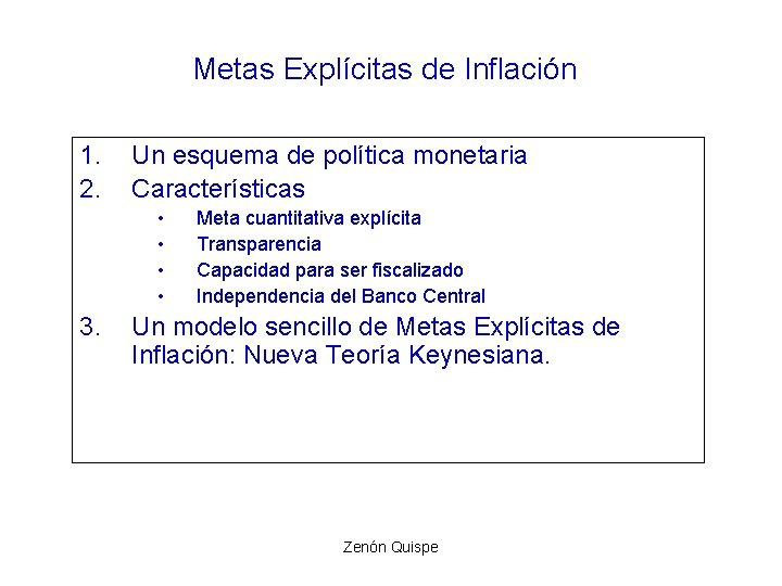 Metas Explícitas de Inflación 1. 2. Un esquema de política monetaria Características • • Metas Explícitas de Inflación 1. 2. Un esquema de política monetaria Características • •
