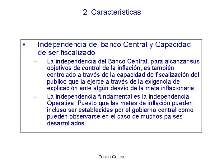2. Características • Independencia del banco Central y Capacidad de ser fiscalizado – – 2. Características • Independencia del banco Central y Capacidad de ser fiscalizado – –