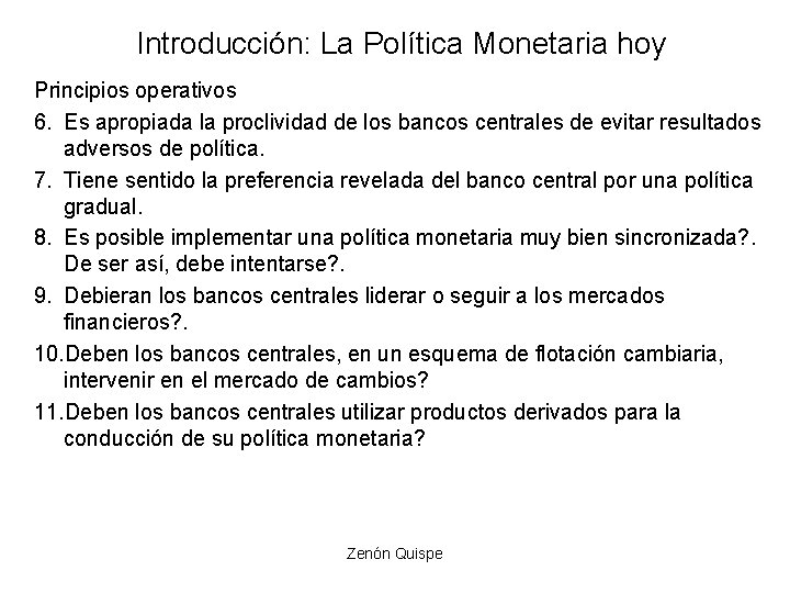 Introducción: La Política Monetaria hoy Principios operativos 6. Es apropiada la proclividad de los Introducción: La Política Monetaria hoy Principios operativos 6. Es apropiada la proclividad de los