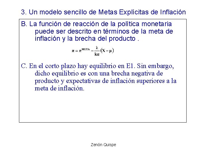 3. Un modelo sencillo de Metas Explícitas de Inflación B. La función de reacción 3. Un modelo sencillo de Metas Explícitas de Inflación B. La función de reacción