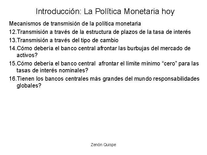 Introducción: La Política Monetaria hoy Mecanismos de transmisión de la política monetaria 12. Transmisión Introducción: La Política Monetaria hoy Mecanismos de transmisión de la política monetaria 12. Transmisión
