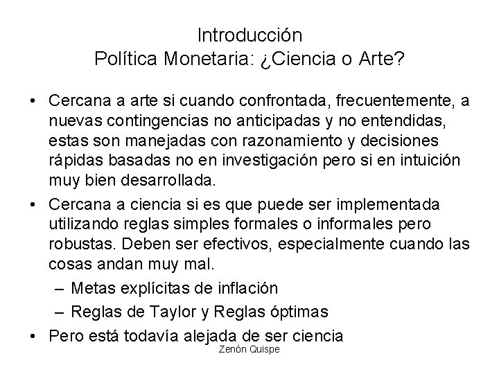 Introducción Política Monetaria: ¿Ciencia o Arte? • Cercana a arte si cuando confrontada, frecuentemente, Introducción Política Monetaria: ¿Ciencia o Arte? • Cercana a arte si cuando confrontada, frecuentemente,