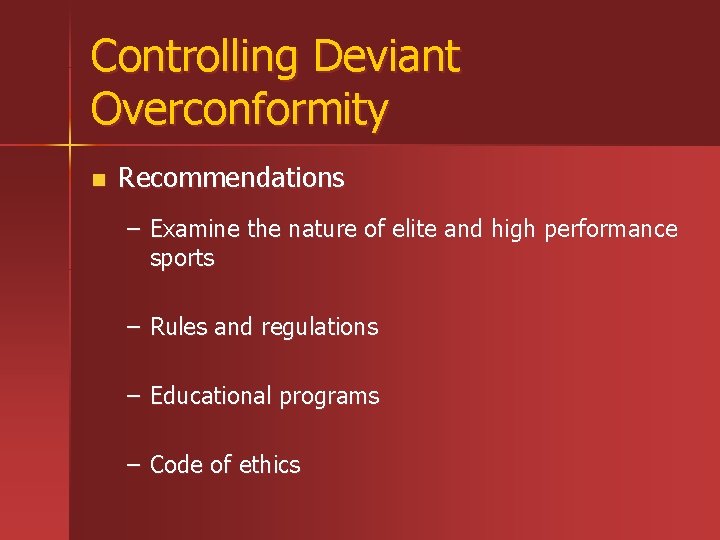 Controlling Deviant Overconformity n Recommendations – Examine the nature of elite and high performance Controlling Deviant Overconformity n Recommendations – Examine the nature of elite and high performance