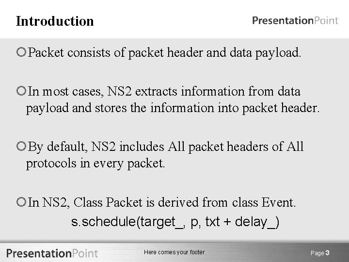 Introduction Packet consists of packet header and data payload. In most cases, NS 2