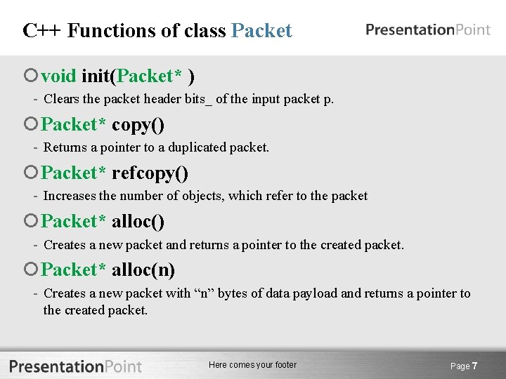 C++ Functions of class Packet void init(Packet* ) - Clears the packet header bits_