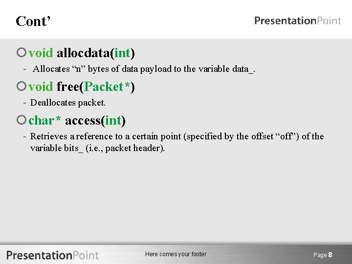 Cont’ void allocdata(int) - Allocates “n” bytes of data payload to the variable data_.