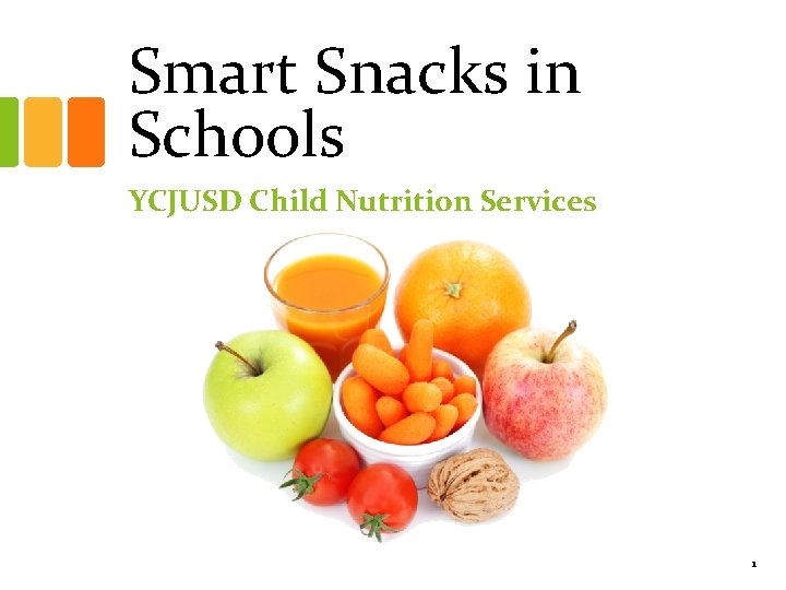 Smart Snacks in Schools YCJUSD Child Nutrition Services 1 