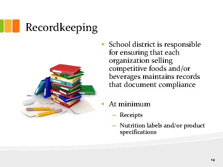 Recordkeeping • School district is responsible for ensuring that each organization selling competitive foods