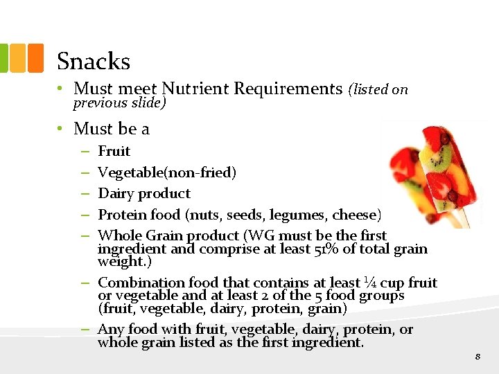 Snacks • Must meet Nutrient Requirements (listed on previous slide) • Must be a