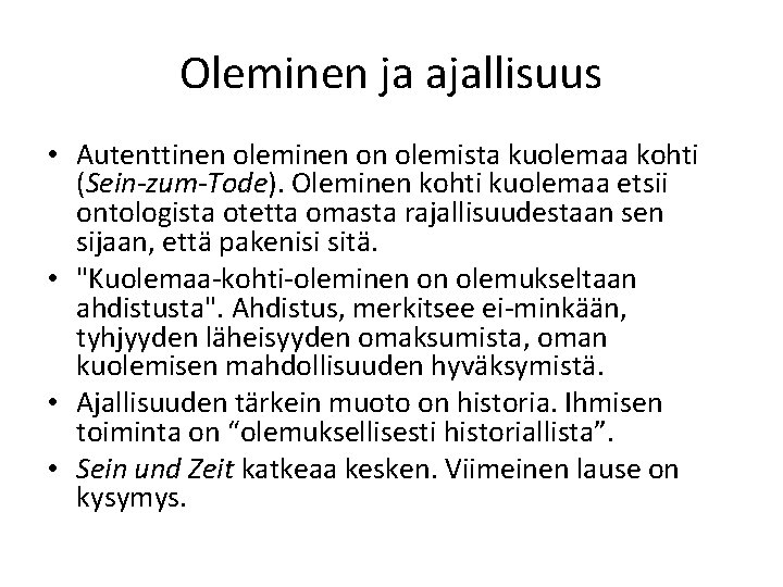 Oleminen ja ajallisuus • Autenttinen oleminen on olemista kuolemaa kohti (Sein-zum-Tode). Oleminen kohti kuolemaa