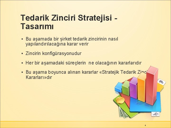 Tedarik Zinciri Stratejisi Tasarımı ▪ Bu aşamada bir şirket tedarik zincirinin nasıl yapılandırılacağına karar