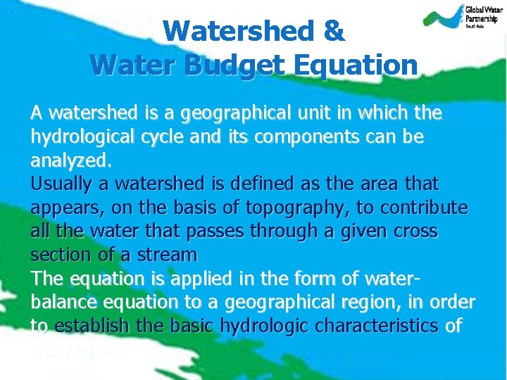 Watershed & Water Budget Equation A watershed is a geographical unit in which the