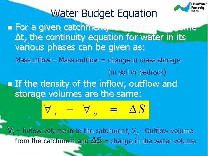 Water Budget Equation n For a given catchment, in an interval of time ∆t,