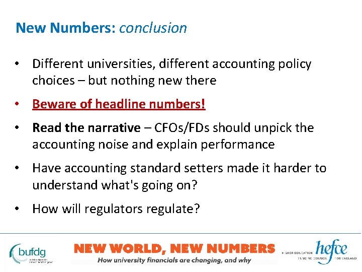 New Numbers: conclusion • Different universities, different accounting policy choices – but nothing new