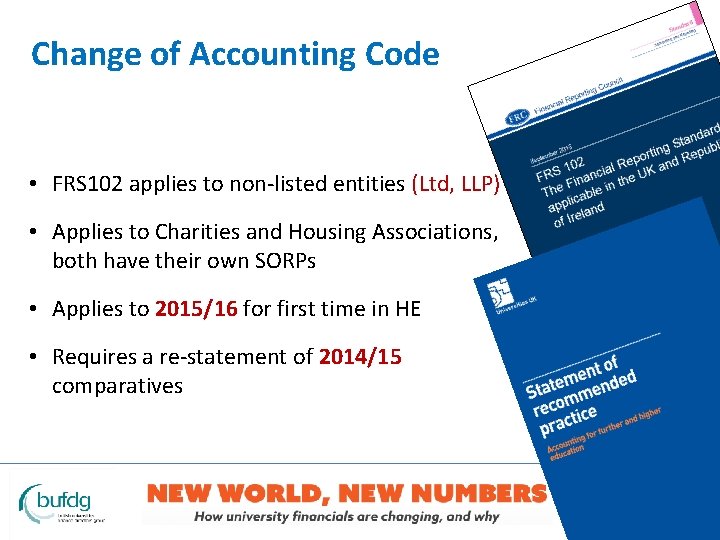 Change of Accounting Code • FRS 102 applies to non-listed entities (Ltd, LLP) •