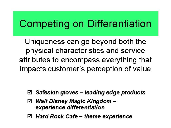 Competing on Differentiation Uniqueness can go beyond both the physical characteristics and service attributes