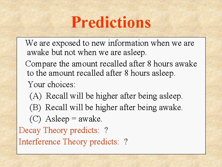Predictions We are exposed to new information when we are awake but not when