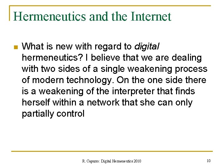 Hermeneutics and the Internet n What is new with regard to digital hermeneutics? I