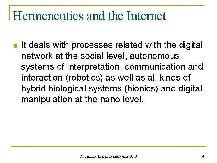 Hermeneutics and the Internet n It deals with processes related with the digital network