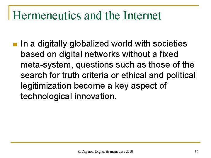 Hermeneutics and the Internet n In a digitally globalized world with societies based on