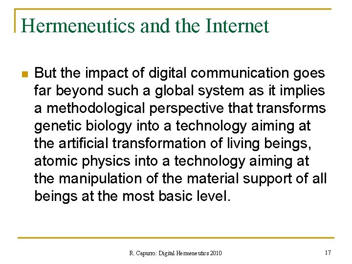 Hermeneutics and the Internet n But the impact of digital communication goes far beyond