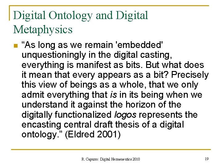 Digital Ontology and Digital Metaphysics n “As long as we remain 'embedded' unquestioningly in