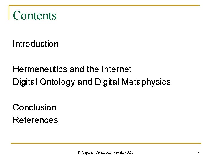 Contents Introduction Hermeneutics and the Internet Digital Ontology and Digital Metaphysics Conclusion References R.