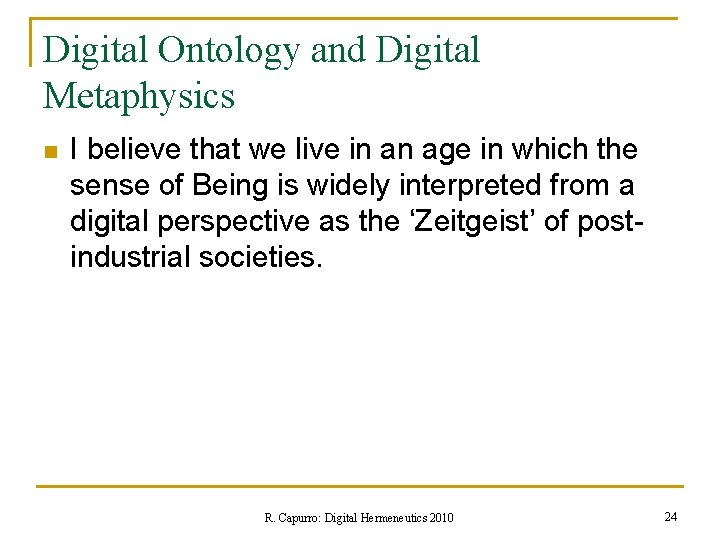 Digital Ontology and Digital Metaphysics n I believe that we live in an age