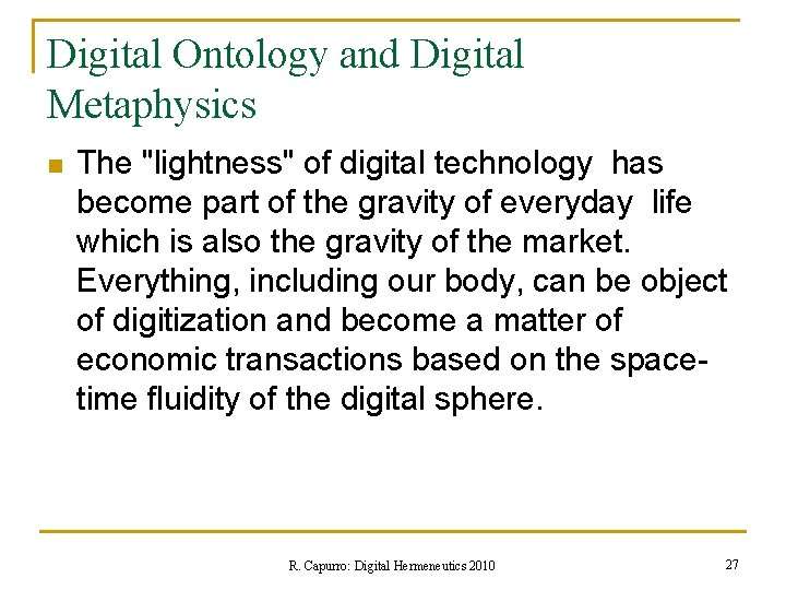 Digital Ontology and Digital Metaphysics n The "lightness" of digital technology has become part