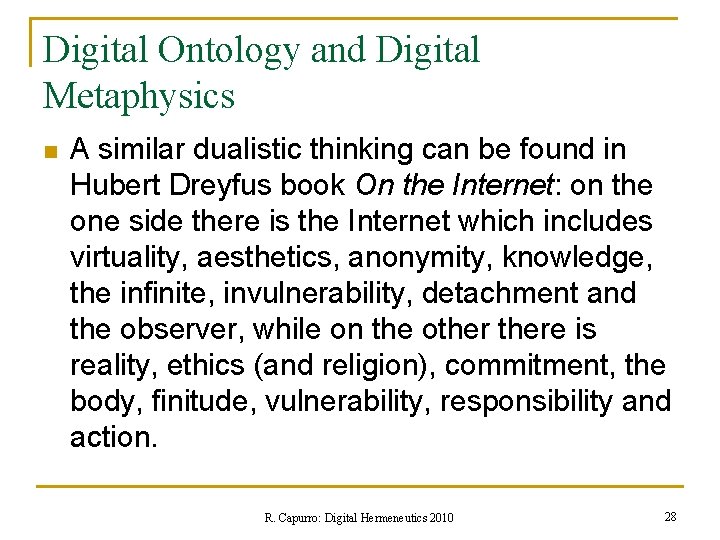 Digital Ontology and Digital Metaphysics n A similar dualistic thinking can be found in