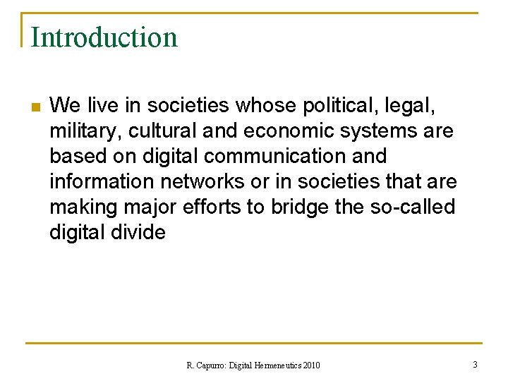 Introduction n We live in societies whose political, legal, military, cultural and economic systems