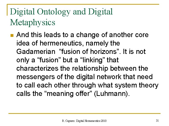 Digital Ontology and Digital Metaphysics n And this leads to a change of another