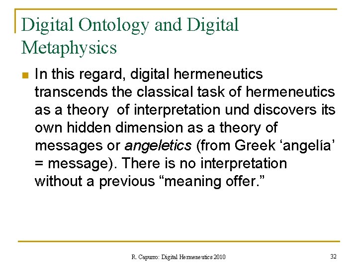 Digital Ontology and Digital Metaphysics n In this regard, digital hermeneutics transcends the classical