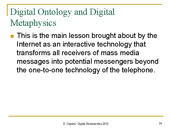 Digital Ontology and Digital Metaphysics n This is the main lesson brought about by