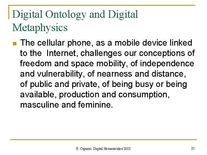 Digital Ontology and Digital Metaphysics n The cellular phone, as a mobile device linked