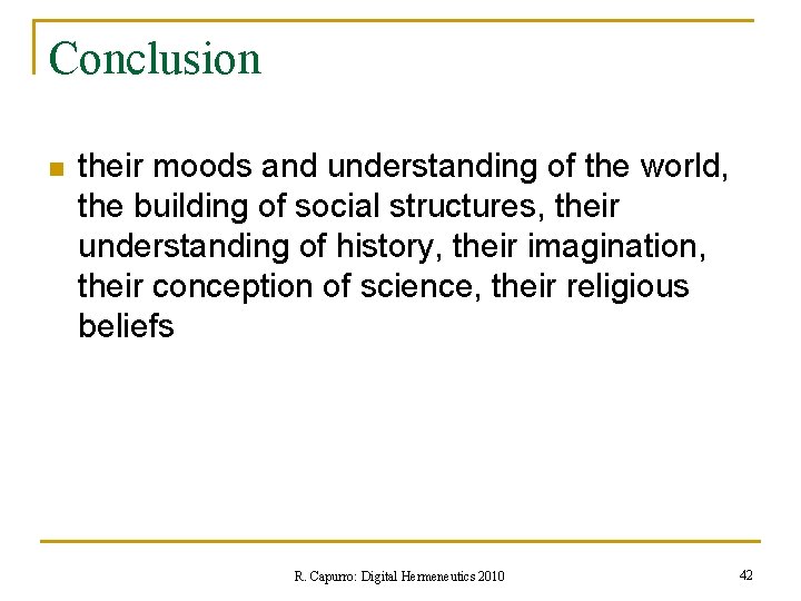 Conclusion n their moods and understanding of the world, the building of social structures,