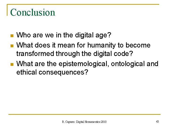 Conclusion n Who are we in the digital age? What does it mean for