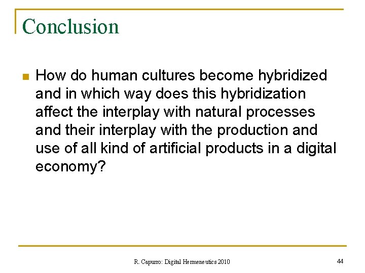 Conclusion n How do human cultures become hybridized and in which way does this
