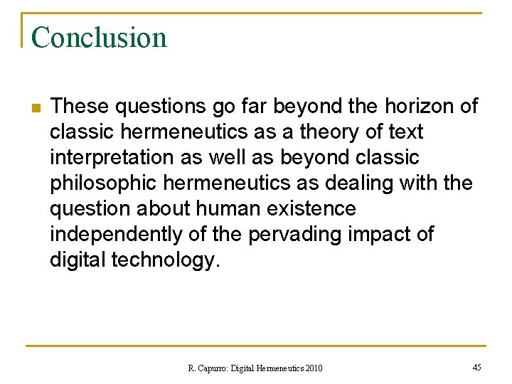 Conclusion n These questions go far beyond the horizon of classic hermeneutics as a