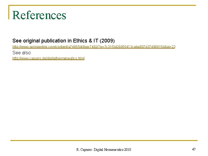 References See original publication in Ethics & IT (2009) http: //www. springerlink. com/content/a 74655