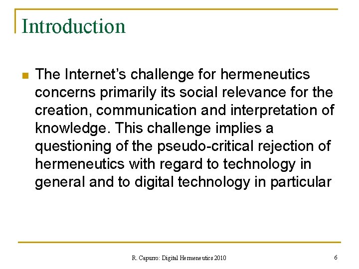 Introduction n The Internet’s challenge for hermeneutics concerns primarily its social relevance for the