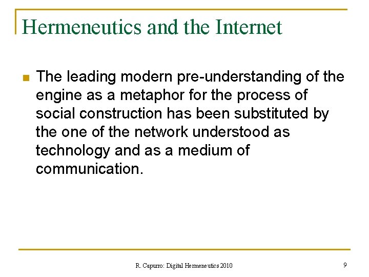 Hermeneutics and the Internet n The leading modern pre-understanding of the engine as a