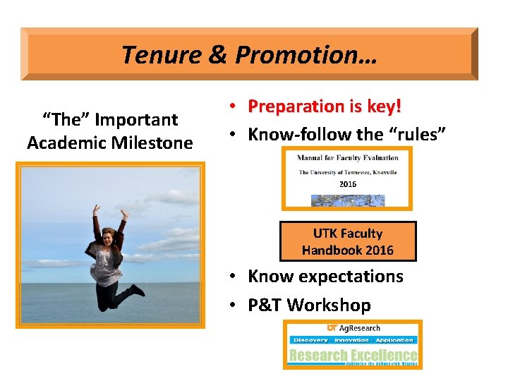 Tenure & Promotion… “The” Important Academic Milestone • Preparation is key! • Know-follow the