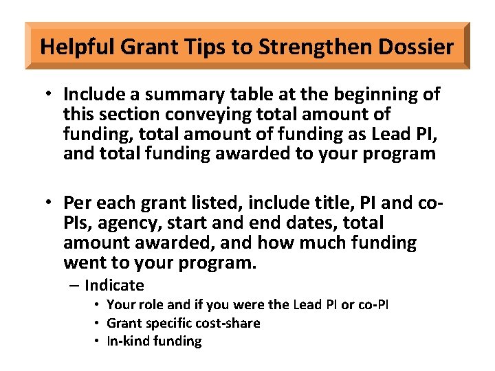 Helpful Grant Tips to Strengthen Dossier • Include a summary table at the beginning