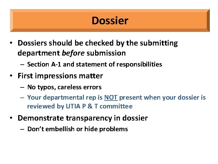 Dossier • Dossiers should be checked by the submitting department before submission – Section