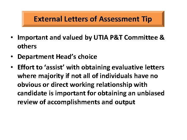 External Letters of Assessment Tip • Important and valued by UTIA P&T Committee &