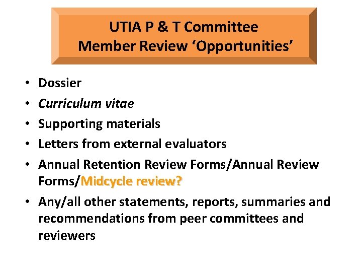 UTIA P & T Committee Member Review ‘Opportunities’ Dossier Curriculum vitae Supporting materials Letters