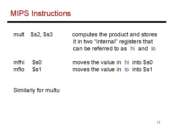 MIPS Instructions mult $s 2, $s 3 computes the product and stores it in